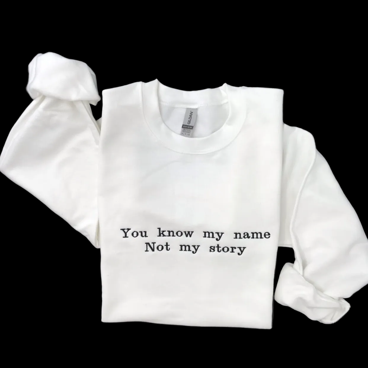 You know my name not my story crewneck
