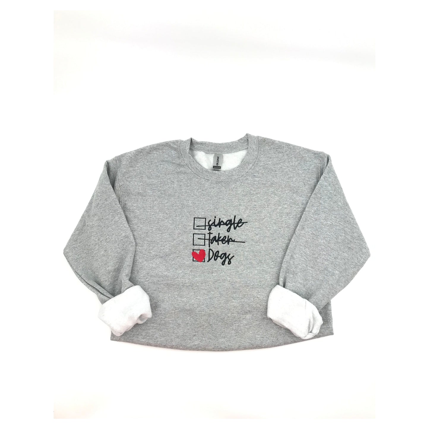 Single, Taken, Dogs Embroidered Crewneck