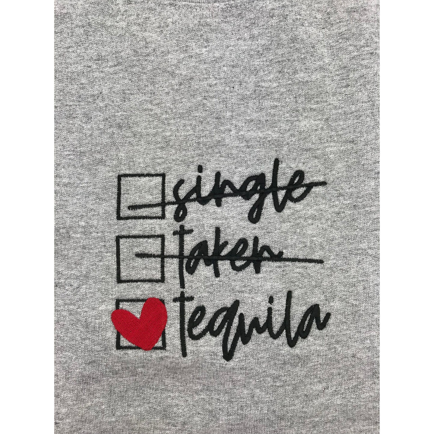 Single, Taken, Tequila Embroidered Crewneck