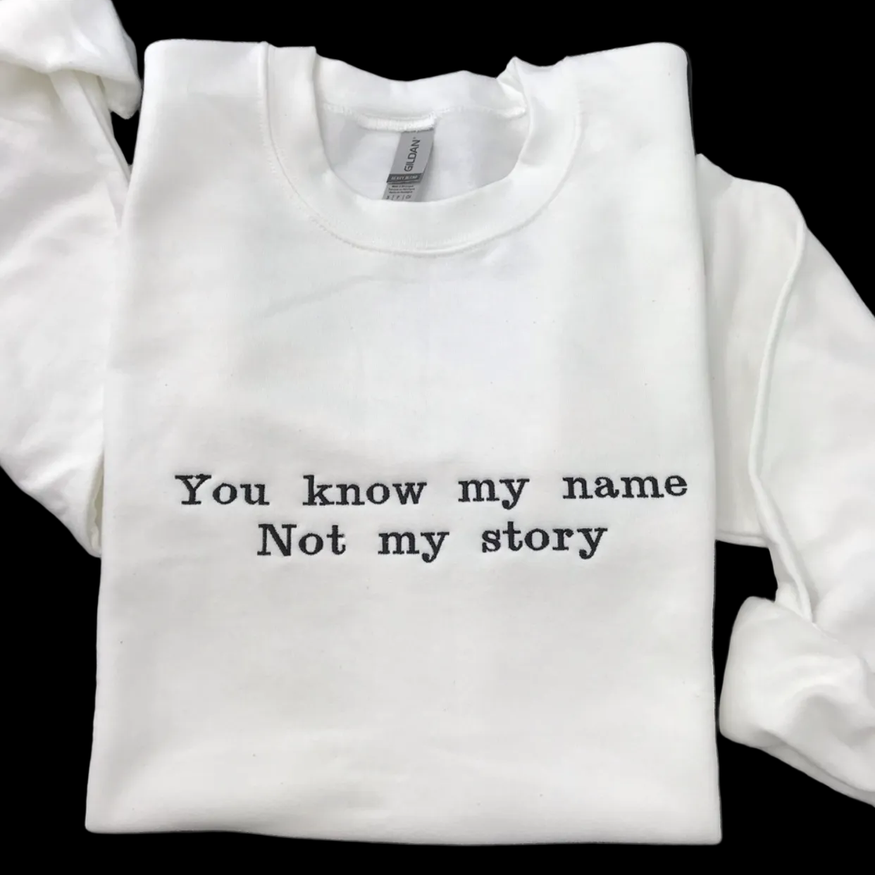 You know my name not my story crewneck