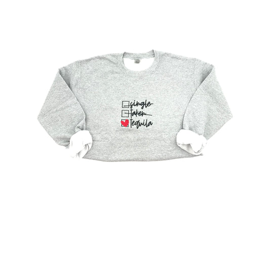 Single, Taken, Tequila Embroidered Crewneck